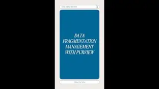 Data Fragmentation management with Purview