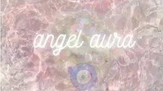 ꒰ angel aura ♡ ꒱ ♡ ward off negative energies ♡ 