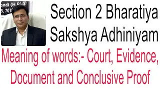 VLOG: 123 || Section 2 BSA 2023|| Meaning of words Court, Evidence, Document and Conclusive Proof.
