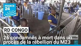 RD Congo : 26 condamn&eacute;s &agrave; mort dans un proc&egrave;s de la r&eacute;bellion du M23 &agrave; Kinshasa &bull; FRANCE 24