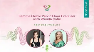 Тренажер для мышц тазового дна Femme Flexor с Вандой Коти | Between Two Lips