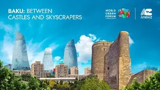 Baku: Where Heritage Converges with Progress