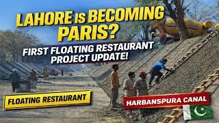 Unbelievable Progress at Lahore&rsquo;s Floating Restaurant | Canal View Latest Update 2026