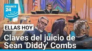 Las claves del juicio contra 'Diddy' Combs por tráfico sexual • FRANCE 24 Español