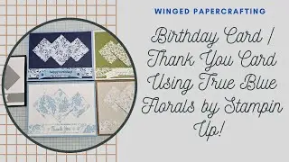 Birthday Card/Thank You Card using True Blue Florals by Stampin Up!