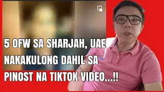 5 OFW SA SHARJAH, UAE NAKAKULONG DAHIL SA IPINOST SA TIKTOK VIDEO&hellip;!!