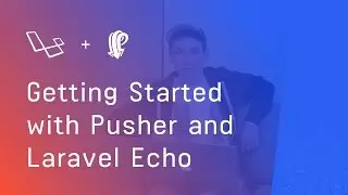 Getting Started with Pusher and Laravel Echo