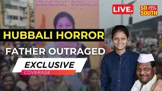 LIVE: Neha's Father's Big Charge Against Fayaz | Karnataka | Hubbali Murder