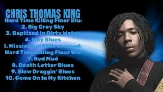 Chris Thomas King-The ultimate hits compilation-All-Time Favorite Tracks Mix-Advocated