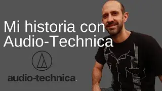 ProHistorias: Mi historia con Audio-Technica