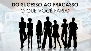 DO SUCESSO AO FRACASSO - O QUE VOC&Ecirc; FARIA?