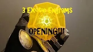 Destiny- Opening Exotic Engrams