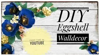 DIY EGGSHELL  Wall decor /Eggshell flowers /Eggshell Craft /Ep 41