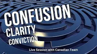 Confusion | Clarity | Conviction [Awakening Live Session with Canadian Team]