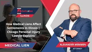 How Medical Liens Affect Settlements In Illinois | Chicago Personal Injury Lawyer Explains