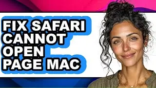 How to Fix Safari Cannot Open Page Mac - Step by Step