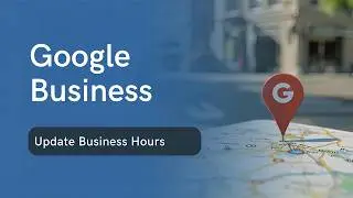 How to Update Business Hours on Google Map Local SEO Hack: Correct Business Hours on Google Maps