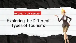 Exploring the Different Types of Tourism: From Adventure to Cultural and Sports Tourism