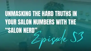Unmasking the Hard Truths in Your Salon Numbers with the &ldquo;Salon Nerd&rdquo;