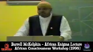 Burrell McKelphin - African Enigma Lecture. African Consciousness Workshop (1998)