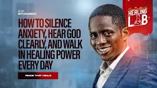 HOW TO SILENCE ANXIETY, HEAR GOD CLEARLY, AND WALK IN HEALING POWER EVERYDAY