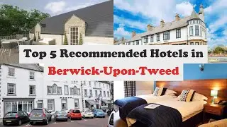 Top 5 Recommended Hotels In Berwick-Upon-Tweed | Best Hotels In Berwick-Upon-Tweed