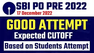 SBI PO Pre 2022 | 17 Dec Good Attempt | SBI PO Pre Expected CUT OFF 2022