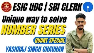 UNIQUE WAY TO SOLVE NUMBER SERIES || ESIC UDC / SBI CLERK || QUANTS SPECIAL || YASHRAJ SINGH CHAUHAN