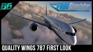 QualityWings 787 FIRST LOOK | Microsoft Flight Simulator