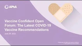 Vaccine Confident Open Forum: The Latest COVID-19 Recommendations - 6/28/22