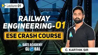 #01 Railway Engineering-01 | ESE Crash Course By C.Karthik Sir | CE
