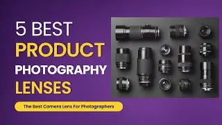 5 Best Lens For Product Photography | Best Product Photography Lens 📷💥