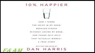 10 Percent Happier, How I Tamed the Voice in My Head by Dan Harris, AudioBook