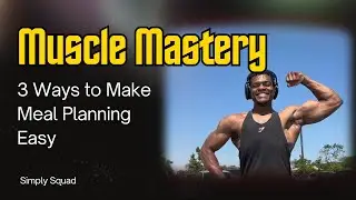 09: Muscle Mastery - How to Make Meal Planning EASY
