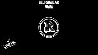 Selfsimilar - 9mm | Lyricful