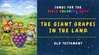 The Giant Grapes in the Land - Bible Song for Kids