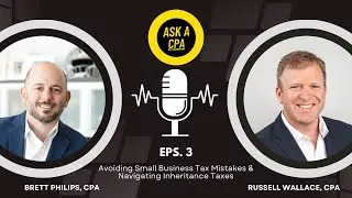 Ask a CPA #3 - Avoiding Small Business Tax Mistakes & Navigating Inheritance Taxes