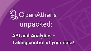 OpenAthens unpacked: API & analytics - taking control of your data!