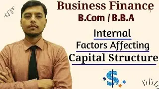 Internal Factors Affecting Capital Structure | Internal Factor influencing Capital Structure | B.B.A
