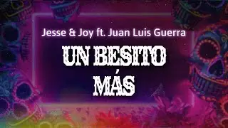 Jesse & Joy feat. Juan Luis Guerra - Un Besito M&aacute;s (Letra / Lyrics)