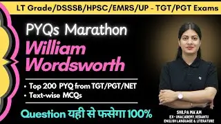 William Wordsworth Top 200 PYQs | UP LT Grade, EMRS, DSSSB, HPSC TGT/PGT, NET, SET, KVS Exam | MCQ