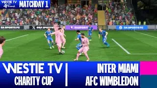 Inter Miami vs AFC Wimbledon | Westie TV Charity Cup 2025 Matchday 1