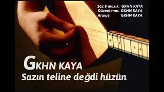 GKHN KAYA. Sazın teline değdi hüzün