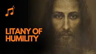 Litany of Humility &mdash; Healing prayer | Gregorian Chant