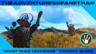No Man's Sky - What Mad Universe - Trophy Guide