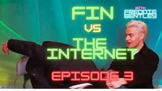 Freddie Bentley | Fin vs The Internet | Episode 3