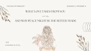 What Love Takes From You: And Why Peace Might Be the Better Trade