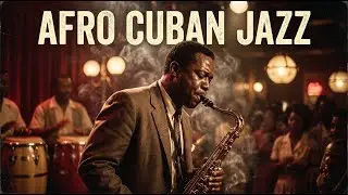 Noche en La Habana | Smooth Afro Cuban Jazz for Sleep & Deep Focus