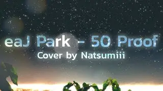 「Vocal & Piano」 Natsumiii - 50 Proof ♫ Cover