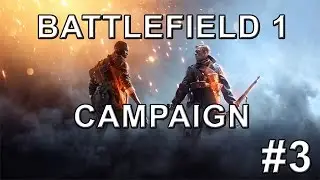 Battlefield 1- Campaign Gameplay - Part 3